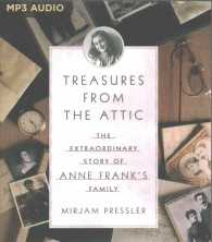 Treasures from the Attic : The Extraordinary Story of Anne Frank's Family （MP3 UNA）