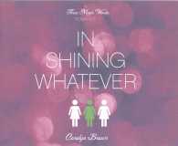 In Shining Whatever (6-Volume Set) (Three Magic Words) （Unabridged）