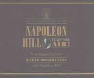 Napoleon Hill Is on the Air! (4-Volume Set) : The Five Foundations for Success: Never before Published Radio Broadcasts （Unabridged）