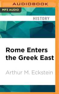 Rome Enters the Greek East : From Anarchy to Hierarchy in the Hellenistic Mediterranean 230-170 Bc （MP3 UNA）