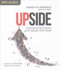 Upside : Profiting from the Profound Demographic Shifts Ahead （MP3 UNA）