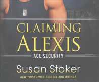 Claiming Alexis (7-Volume Set) (Ace Security) （Unabridged）