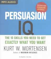Persuasion IQ : The 10 Skills You Need to Get Exactly What You Want （MP3 UNA）