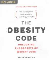 The Obesity Code : Unlocking the Secrets of Weight Loss （MP3 UNA）