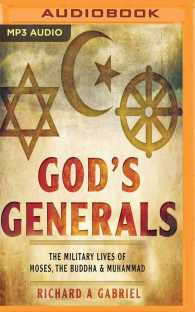 God's Generals : The Military Lives of Moses, Buddha, and Muhammad （MP3 UNA）