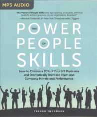 The Power of People Skills : How to Eliminate 90% of Your HR Problems and Dramatically Increase Team and Company Morale and Performance （MP3 UNA）