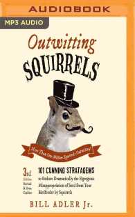 Outwitting Squirrels : 101 Cunning Stratagems to Reduce Dramatically the Egregious Misappropriation of Seed from Your Birdfeeder by Squirrels （MP3 UNA）