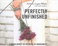 Perfectly Unfinished (7-Volume Set) : Finding Beauty in the Midst of Brokenness （Unabridged）
