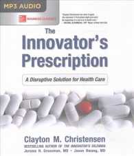 The Innovator's Prescription : A Disruptive Solution for Health Care （MP3 UNA）