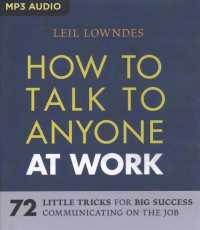 How to Talk to Anyone at Work : 72 Little Tricks for Big Success Communicating on the Job （MP3 UNA）