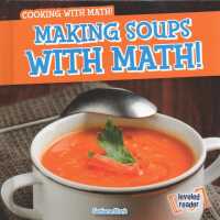 Making Soups with Math! (Cooking with Math!) （Library Binding）