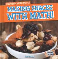 Making Snacks with Math! (Cooking with Math!) （Library Binding）