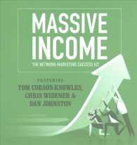 Massive Income : The Network Marketing Success Kit