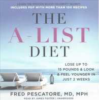 The A-List Diet : Lose Up to 15 Pounds and Look and Feel Younger in Just 2 Weeks