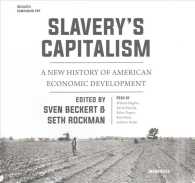 Slavery's Capitalism : A New History of American Economic Development (Early American Studies) （Library）