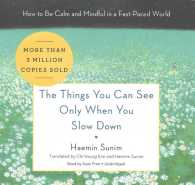 The Things You Can See Only When You Slow Down Lib/E : How to Be Calm and Mindful in a Fast-Paced World （Library）