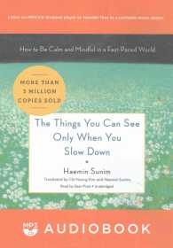 The Things You Can See Only When You Slow Down : How to Be Calm and Mindful in a Fast-Paced World