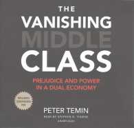 The Vanishing Middle Class Lib/E : Prejudice and Power in a Dual Economy （Library）