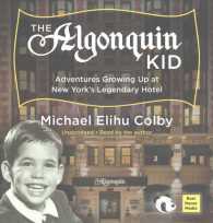 The Algonquin Kid : Adventures Growing Up at New York's Legendary Hotel