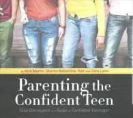 Parenting the Confident Teen : Stop Disrespect and Raise a Confident Teenager （Library）