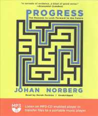 Progress : Ten Reasons to Look Forward to the Future