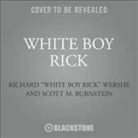 White Boy Rick (9-Volume Set) : My Time as an Undercover Teenage Drug Informant for the FBI - Library Edition （Unabridged）