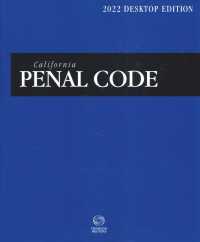 California Penal Code 2022 : With Selected Provisions from Other Codes Rules of Court (California Penal Code)
