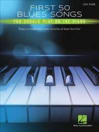 First 50 Blues Songs You Should Play on the Piano : Simply Arranged, Must-Know Collection of Blues Favorites!: Easy Piano