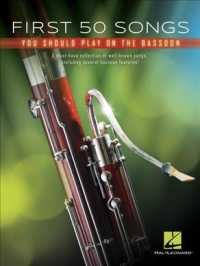 First 50 Songs You Should Play on Bassoon : A Must-Have Collection of Well-Known Songs, Including Several Bassoon Features!