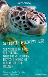 Seaturtle Discovery Kids: Sea Stories Of Cute Sea Turtles With Funny Pictures, Photos & Memes Of Seaturtles For Children (Discovery Books for Kids")