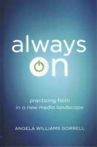 Always on : practicing faith in a new media landscape (Theology for the Life of the World)