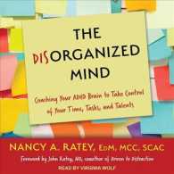 The Disorganized Mind : Coaching Your ADHD Brain to Take Control of Your Time, Tasks, and Talents （Unabridged）