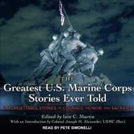 The Greatest U.s. Marine Corps Stories Ever Told : Unforgettable Stories of Courage, Honor, and Sacrifice （Unabridged）