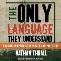 The Only Language They Understand : Forcing Compromise in Israel and Palestine （Unabridged）
