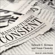 Manufacturing Consent (13-Volume Set) : The Political Economy of the Mass Media （Unabridged）