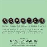 Scratch : Writers, Money, and the Art of Making a Living （Unabridged）
