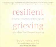 Resilient Grieving (6-Volume Set) : Finding Strength and Embracing Life after a Loss That Changes Everything （Unabridged）