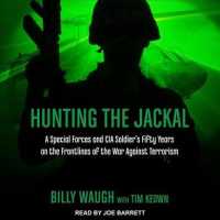 Hunting the Jackal : A Special Forces and CIA Soldier's Fifty Years on the Frontlines of the War against Terrorism （Unabridged）