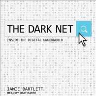 The Dark Net : Inside the Digital Underworld （Unabridged）