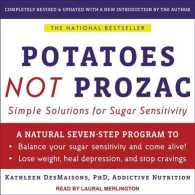 Potatoes Not Prozac : Solutions for Sugar Sensitivity （Unabridged）