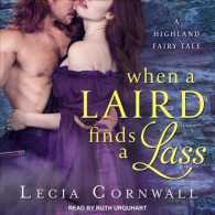 When a Laird Finds a Lass (Highland Fairytale) （Unabridged）