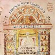 Meetings with Remarkable Manuscripts : Twelve Journeys into the Medieval World （Unabridged）