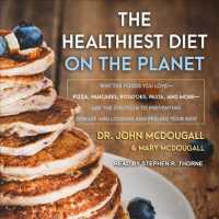 The Healthiest Diet on the Planet (2-Volume Set) : Why the Foods You Love-Pizza, Pancakes, Potatoes, Pasta, and More-are the Solution to Preventing Di （Unabridged）