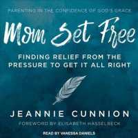 Mom Set Free (6-Volume Set) : Find Relief from the Pressure to Get It All Right （Unabridged）