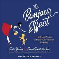 The Bonjour Effect : The Secret Codes of French Conversation Revealed （Unabridged）