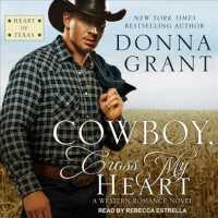 Cowboy, Cross My Heart : A Western Romance Novel (Heart of Texas) （Unabridged）