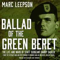 Ballad of the Green Beret : The Life and Wars of Staff Sergeant Barry Sadler from the Vietnam War and Pop Stardom to Murder and an Unsolved, Violent D （Unabridged）