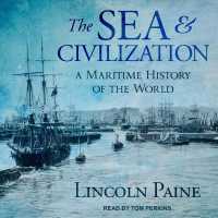 The Sea and Civilization : A Maritime History of the World （Unabridged）