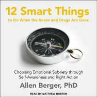 12 Smart Things to Do When the Booze and Drugs Are Gone (5-Volume Set) : Choosing Emotional Sobriety through Self-Awareness and Right Action （Unabridged）
