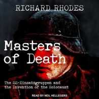 Masters of Death : The Ss-einsatzgruppen and the Invention of the Holocaust （MP3 UNA）